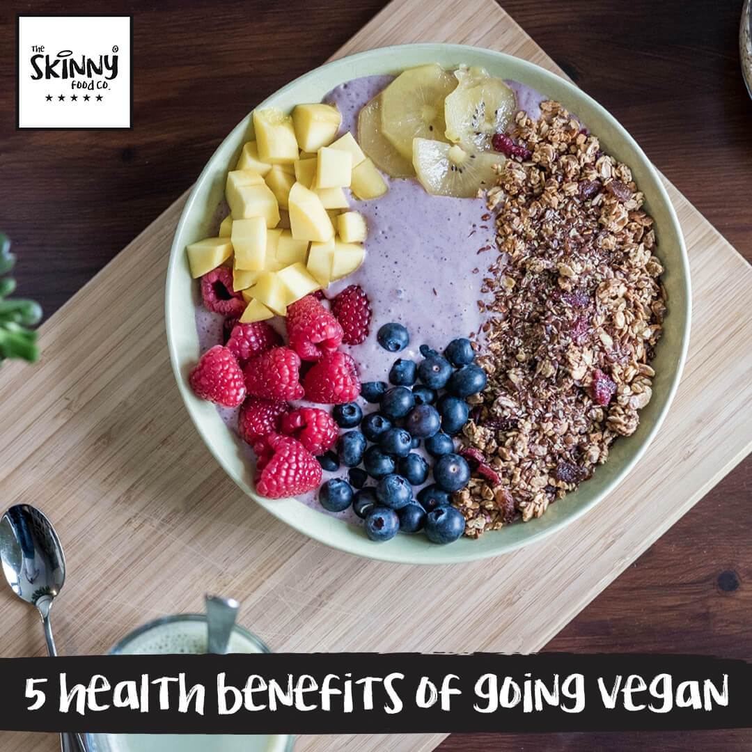 5 Health Benefits of Going Vegan - theskinnyfoodco