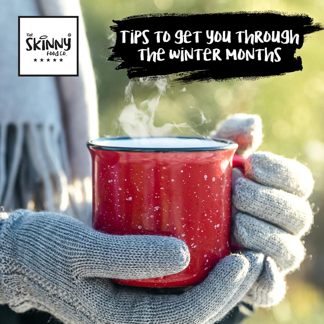 BLOG - FIVE HEALTHY LIVING TIPS TO HELP YOU GET THROUGH THE WINTER - theskinnyfoodco