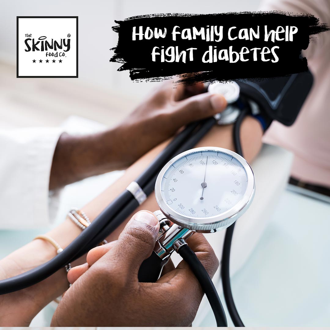 BLOG - HOW FOCUSING ON FAMILY HEALTH CAN HELP FIGHT DIABETES - theskinnyfoodco
