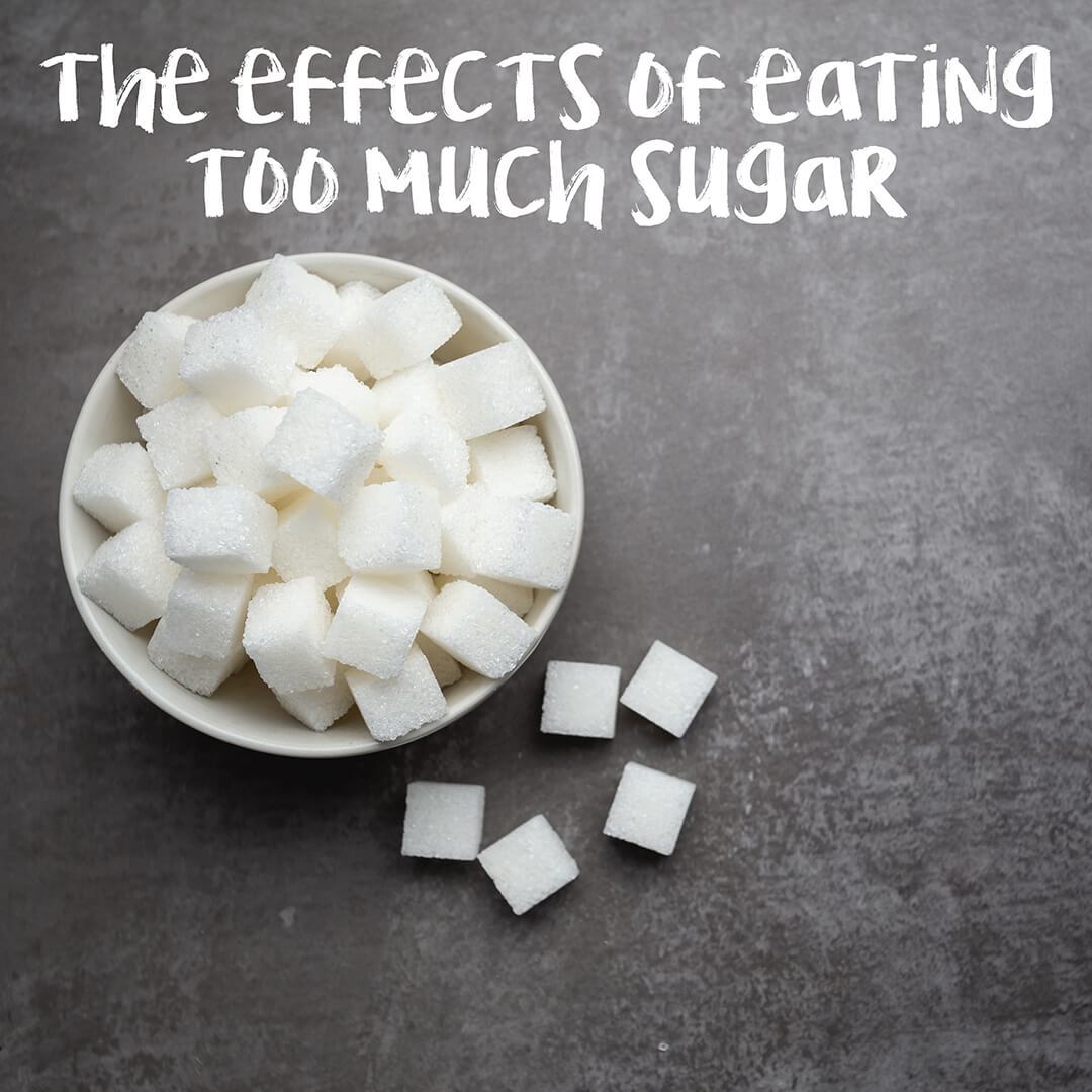 BLOG - THE EFFECTS OF EATING TOO MUCH SUGAR - WHAT DOES IT DO TO YOUR BODY? - theskinnyfoodco