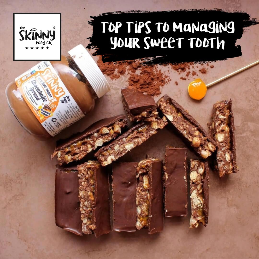 BLOG - TOP TIPS FOR MANAGING YOUR SWEET TOOTH - theskinnyfoodco