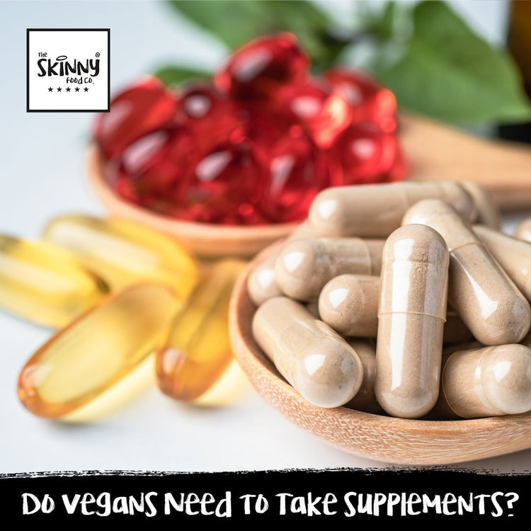 Do Vegans Need to Take Supplements? The Skinny Food Co theskinnyfoodco