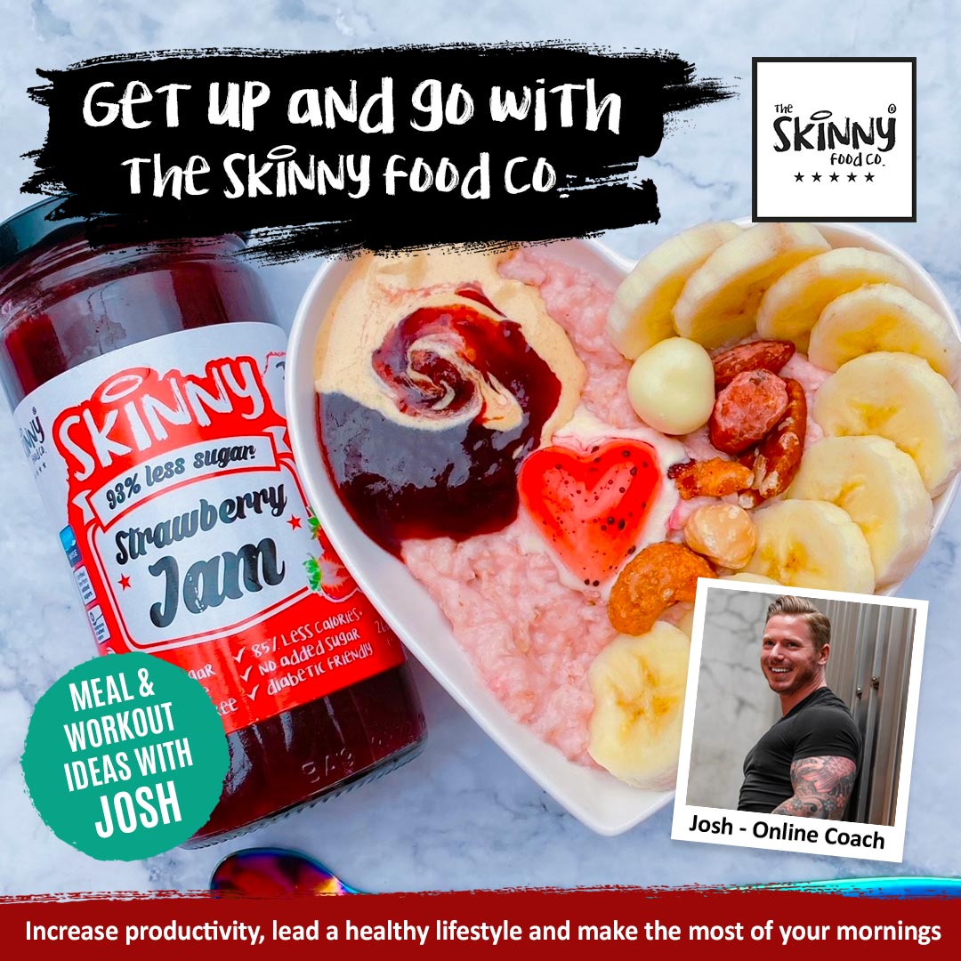 Get up & Go with Skinny Food Co: Josh - theskinnyfoodco